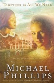 book cover of Together is All We Need (Shenandoah Sisters #4) by Michael Phillips