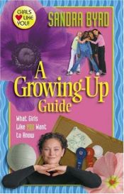 book cover of A Growing-up Guide: What Girls Like You Want to Know (Girls Like You) by Sandra Byrd