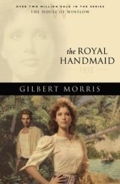 book cover of The royal handmaid by Gilbert Morris