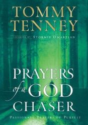 book cover of Prayers of a God Chaser: Passionate Prayers of Pursuit (God Chasers) by Tommy Tenney