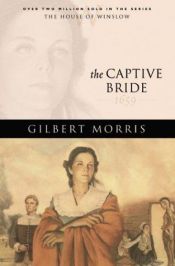 book cover of The captive bride (The House of Winslow #2) by Gilbert Morris