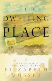 book cover of The Dwelling Place (The Swan House Series #2) by Elizabeth Musser