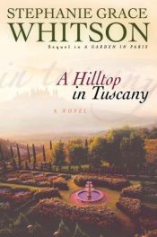 book cover of A Hilltop in Tuscany by Stephanie Grace Whitson