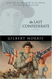 book cover of Last Confederate: 1860 (The House of Winslow Bk8) by Gilbert Morris