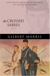 book cover of The Crossed Sabres: 1875 (The House of Winslow, Book 13) by Gilbert Morris