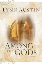 book cover of Among the gods by Lynn Austin