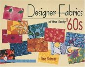 book cover of Designer Fabrics of the Early '60s (Schiffer Design Book) by Tina Skinner