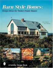 book cover of Barn Style Homes: Design Ideas for Timber Frame Houses (Schiffer Design Book) by Tina Skinner
