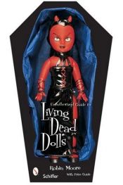 book cover of Living Dead Dolls: Value & Reference Guide to Collecting by Robin Moore