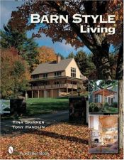 book cover of Barn Style Living: Design And Plan Inspiration for Timber Frame Homes by Tina Skinner