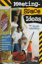 book cover of Meeting-space ideas for youth ministry by Todd Outcalt