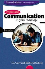 book cover of Improving Communication in your Marriage by Gary Rosberg