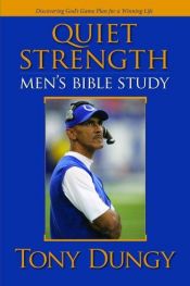 book cover of Quiet Strength: Mens Bible Study by Tony Dungy