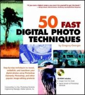 book cover of 50 Fast Digital Photo Techniques by Gregory Georges