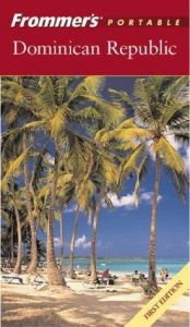 book cover of Frommer's Portable Dominican Republic by Darwin Porter