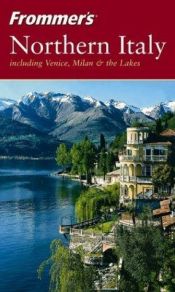 book cover of Frommer's Northern Italy: Including Venice, Milan and the Lakes by Reid Bramblett