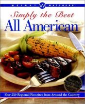 book cover of Weight Watchers Simply the Best All American: Our 250 Regional Favorites from Around the Country (Weight Watchers) by Weight Watchers