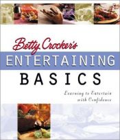 book cover of Betty Crocker's entertaining basics : learning to entertain with confidence by Betty Crocker