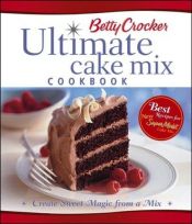 book cover of Betty Crocker's Ultimate Cake Mix Cookbook by Betty Crocker