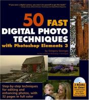 book cover of 50 Fast Digital Photo Techniques with Photoshop Elements 3 by Gregory Georges