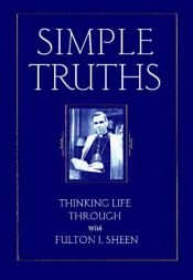 book cover of Simple Truths: Thinking Life Through With Fulton J. Sheen by Fulton J. Sheen