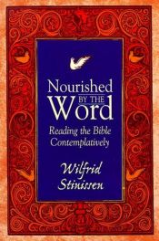 book cover of Nourished by the Word: Reading the Bible Contemplatively by Wilfrid Stinissen