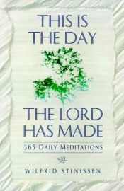 book cover of This Is the Day the Lord Has Made: 365 Daily Meditations by Wilfrid Stinissen