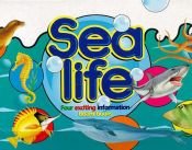 book cover of Sea Life: Four Exciting Information Board Books by Moira Butterfield