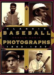 book cover of Classic Baseball Photographs, 1869-1947 by Donald Honig