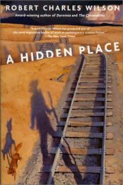 book cover of A Hidden Place by Robert Charles Wilson