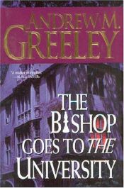 book cover of The Bishop Goes to the University by Andrew Greeley