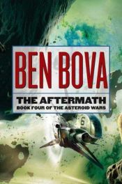 book cover of Aftermath: Book Four of The Asteroid Wars (Asteroid) by Ben Bova