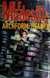 book cover of Archform: Beauty by L. E. Modesitt Jr.