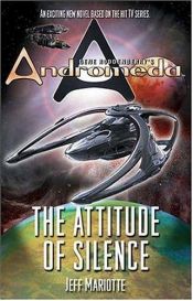 book cover of Gene Roddenberry's "Andromeda": The Attitude of Silence (Gene Roddenberry's Andromeda) by Jeff Mariotte