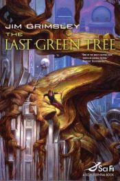 book cover of The Last Green Tree by Jim Grimsley