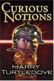 book cover of Curious Notions by Гарри Тертлдав