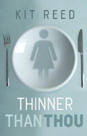 book cover of Thinner than thou by Kit Reed
