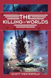 book cover of The Killing of Worlds by Scott Westerfeld