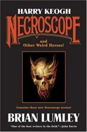 book cover of Harry Keogh: Necroscope and Other Weird Heroes! by Brian Lumley