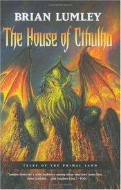book cover of Tales from the Primal Land: The House of Cthulhu by Brian Lumley