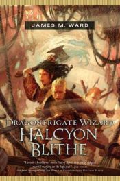 book cover of Dragonfrigate Wizard Halcyon Blithe by James M. Ward