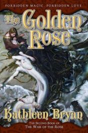 book cover of The Golden Rose (War of the Rose #2) by Judith Tarr