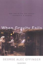 book cover of When Gravity Fails by George Alec Effinger