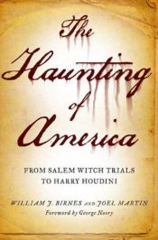 book cover of The haunting of America : from the Salem witch trials to Harry Houdini by William J. Birnes