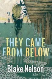 book cover of They came from below by Blake Nelson