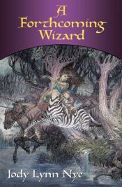 book cover of A forthcoming wizard by Jody Lynn Nye