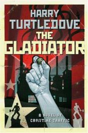 book cover of The Gladiator by Гарри Тертлдав