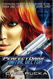 book cover of Perfect Dark: Initial Vector by Грег Рака