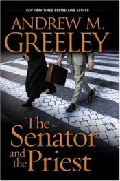 book cover of Senator And The Priest by Andrew Greeley