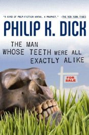 book cover of The Man Whose Teeth Were All Exactly Alike by Philip Kindred Dick